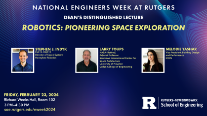 Rutgers School of Engineering Dean's Distinguished Lecture on Robotics: Pioneering Space Exploration with three presenters.